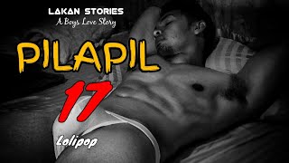 PILAPIL  Ep17  LOLIPOP  Big Boss Lakan Stories  Pinoy BL Story blseries [upl. by Coriss]