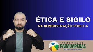 ÉTICA E SIGILO NA ADMINISTRAÇÃO PÚBLICA  PARAUAPEBAS 2023 AULA 01 [upl. by Cirdnek33]