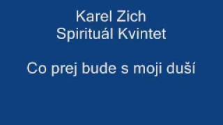 Karel Zich  Co prej bude s moji duší Spirituál kvintet [upl. by Merow]