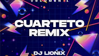 CUARTETO REMIX  VOL1   DJ LIONIX [upl. by Philis]