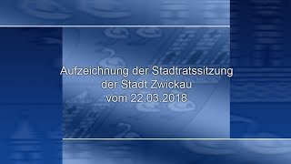 Stadtratssitzung der Stadt Zwickau vom 22032018 Teil 01 [upl. by Corby]