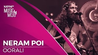 Neram Poi  Oorali  Music Mojo Season 4  KappaTV [upl. by Tilney259]