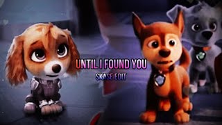 Paw Patrol Mighty Movie Until I Found You Skase Edit for NightChasey 💙🩷🐾 [upl. by Nyrmak]