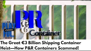 Unraveling the €3 Billion PampR Containers Fraud [upl. by Haya]