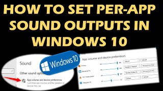 Select Output Devices to play audio from specific apps in Windows 10 [upl. by Shepp]