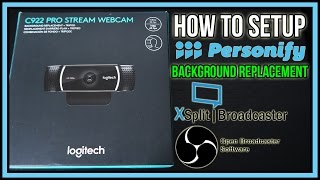 How to Setup Personify Background Replacement Logitech C922 in Xsplit BroadcasterOBS Studio [upl. by Ikcaj55]