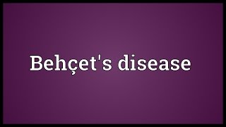 Behçets disease Meaning [upl. by Tram248]