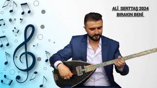 ALİ SERTTAŞ 2024 BIRAKIN BENİ [upl. by Niatirb496]