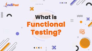 What is Functional Testing  Functional Testing in 3 Minutes  Software Testing  Intellipaat [upl. by Ymaral]