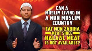 Can a Muslim living in a Non Muslim Country Eat Non Zabiha Meat since Halaal Meat is not Available [upl. by Inacana698]