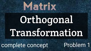 Orthogonal Transformation  solved problem  engineering mathematics [upl. by Essiralc]