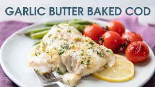 Baked Cod with Garlic Butter  Better amp Easier than a Restaurant [upl. by Haroldson]