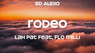 Lah Pat  Rodeo feat Flo Milli Remix 8D Audio [upl. by Oicnanev550]