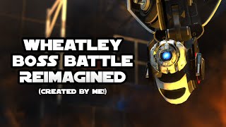 Wheatley Boss Battle  Reimagined 5000 Subscriber Special [upl. by Webster]