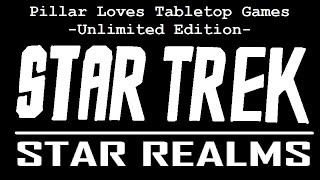 Pillar Loves Tabletop Games Star Trek  Star Realms [upl. by Burris]