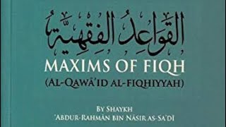 Al Qawaid Al Fiqhiya The Jursitic Maxims of Sheikh Abdul Rahman AsSadi Pt4 [upl. by Janek]