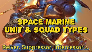 All Space Marine Infantry Squad amp Unit Types Explained  Warhammer 40k Lore Basic Primaris Astartes [upl. by Solotsopa827]