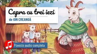 🐐 Capra cu trei iezi de Ion Creanga 🎵 Poveste audio completa  citita de Lamia [upl. by Hussar]