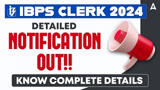 IBPS CLERK NOTIFICATION 2024 OUT  IBPS CLERK 2024 DETAILED NOTIFICATION  COMPLETE INFORMATION [upl. by Elnore]