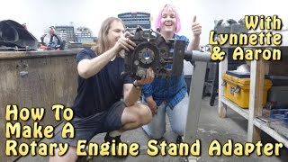 How To Make A Rotary Engine Stand Adapter With Lynnette And Aaron [upl. by Barrada]