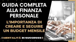 Guida completa alla finanza personale  Limportanza di creare e seguire un budget mensile [upl. by Strepphon713]