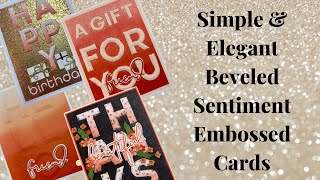 Simple amp Elegant Beveled Sentiment Embossed Cards [upl. by Aihceyt449]