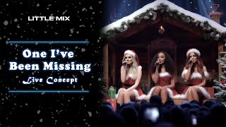 Little Mix  One Ive Been Missing Live Concept [upl. by Stephan391]