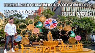 DELHI AEROCITY MALL WORLDMARK 2 FULL VOLG couple place [upl. by Acemat]