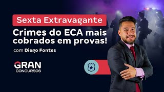 Sexta Extravagante  Crimes do ECA mais cobrados em provas com Diego Fontes [upl. by Mathias]