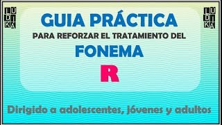 GUIA PRÁCTICA PARA TRABAJAR EL FONEMA R PARA ADOLESCENTES JÓVENES Y ADULTOS [upl. by Decamp]