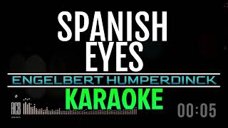 SPANISH EYES  ENGELBERT HUMPERDINCK  KARAOKE [upl. by Louls]