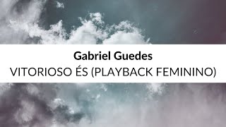 Gabriel Guedes  Vitorioso És Playback Feminino [upl. by Lobiv]