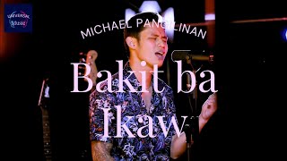 BAKIT BA IKAW  MICHAEL PANGILINAN COVER Lyrics [upl. by Yllom]