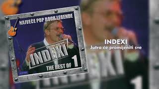 Indexi  Jutro ce promijeniti sve  Audio 19981999 [upl. by Leandro]