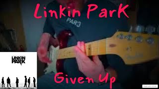 Linkin Park  Given Up Guitar Cover [upl. by Ijneb]