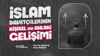 İslam Davetçilerinin Kişisel ve Ahlaki Gelişimi  Prof Dr İsmail Ali  Musa Özdemir [upl. by Haral]