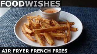 Air Fryer French Fries  Food Wishes [upl. by Eillat285]