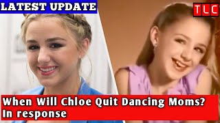 When Will Chloe Quit Dancing Moms In response I Dance Moms I Tlc [upl. by Millman335]