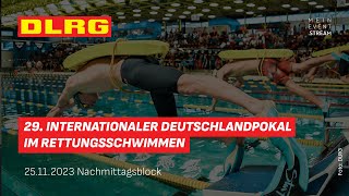 29 Internationaler Deutschlandpokal im Rettungsschwimmen – 2511 Nachmittagsblock [upl. by Merrell564]