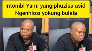 Sad StoryIntombi Yami yayithi iyangibulala ngeAccid acidYayihlangene neNdoda Yayo [upl. by Brenton]