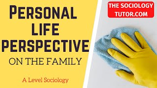 Personal Life Perspective view on the Family Sociology A Level [upl. by Eico]