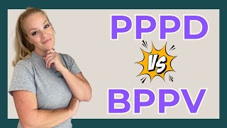 Battle of the Dizziness BPPV vs PPPD Persistent Postural Perceptual Dizziness [upl. by Chelsy]