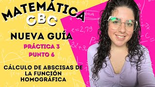 Guía nueva Matemática CBC  Práctica 3  Punto 6 Abscisas de una Función Homográfica  ClaseConMaca [upl. by Jacinto]