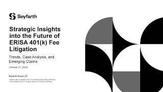 Strategic Insights into the Future of ERISA 401k Fee Litigation  October 21 2024 [upl. by Nunciata]