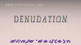 denudation  pronunciation [upl. by Jola]