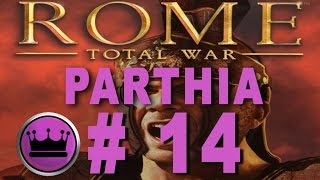 Rome Total War Parthia Campaign Part 14 [upl. by Jena851]