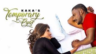 Temporary Pyar  KAKA official Song  Viral Song [upl. by Elisabet226]