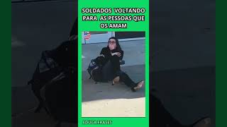 Soldados voltando para a sua casa e para quem os ama soldados família amoreterno pais [upl. by Blainey]