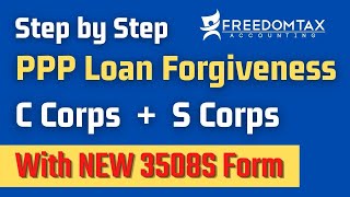 NEW PPP Loan Forgiveness for S Corps amp C Corps Via 3508S Form Step by Step Instructions [upl. by Rodolfo]