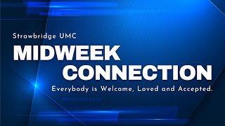 Midweek Connection  May 29 2024  Strawbridge UMC  Kingwood TX [upl. by Enirhtac971]